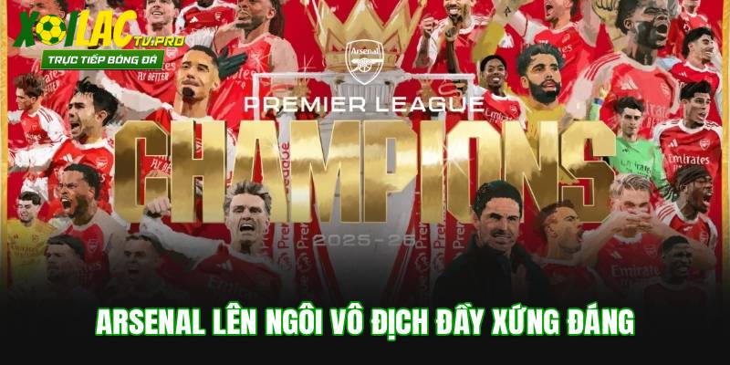 Arsenal lên ngôi vô địch đầy xứng đáng